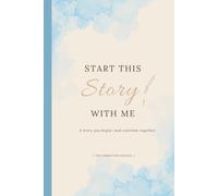 Start This Story With Me - The Connection Edition: A Story Keepsake and Meaningful Gift for Family and Best Friends