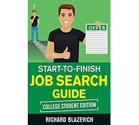 Start-To-Finish Job Search Guide - College Student Edition