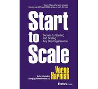 Start to Scale: Secrets to Starting and Scaling Any Size Organization