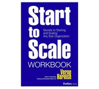 Start to Scale Workbook Secrets to Starting and Scaling Any Size Organization - Verne Harnish - Forbes Books - ebook (ePub) - Livre