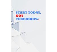 Start today, not tomorrow.: A Simple Weekly Planner to Organize Your Life, One Week at a Time