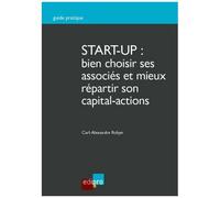 Start-Up : Bien Choisir Ses Associés Et Mieux Répartir Son Capital-Actions