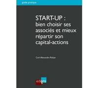 Start-up : bien choisir ses associés et mieux répartir son capital-actions Robyn c.-a. (Auteur)