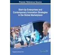 Start-Up Enterprises And Contemporary Innovation Strategies In The Global Marketplace