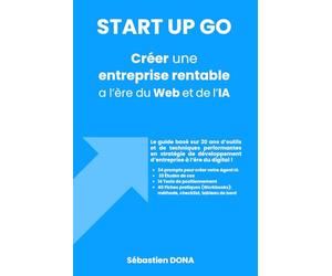 START UP GO : Créer une entreprise rentable à l’ère du Web et de l’IA