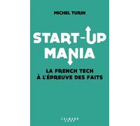 Start-up mania La French Tech à l'épreuve des faits - Michel Turin - Kero - broché - Etude