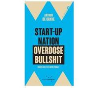 Start-up nation, overdose bullshit - Parce que c'est notre p Arthur De Grave (Auteur)