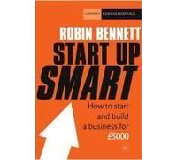Start-Up Smart: How To Start And Build A Successful Business On A Budget