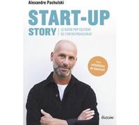 Start-up Story - Le guide pop culture de l'entrepreneuriat Alexandre Pachulski (Auteur)