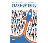 Start-up tribu Comment entreprendre avec sa communauté - Franck Barès - Ems Management Et Societes - broché - Guide