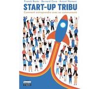 Start-Up Tribu - Comment Entreprendre Avec Sa Communauté