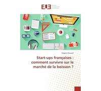 Start-ups françaises : comment survivre sur le marché de la boisson ? - Mégane Rouault - Universitaires Europeennes - broché - Etude