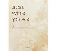 Start Where You Are: 90 Gentle Days for When You’re Tired, Overwhelmed, and Not Ready to Change Your Life