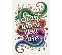 Start Where You Are: A Guided Journal to Grow, Reflect, and Move Forward