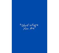 Start Where You Are: A Motivational Notebook to Begin Your Journey Today