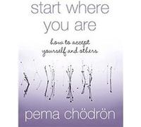 Start Where You Are by Pema Chodron Paperback Book Chodron, Pema (Auteur)