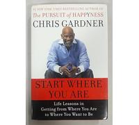 Start Where You Are: Life Lessons in Getting from Where You Are to Where You Want to Be - Indispensable Wisdom for Transformation and Hope