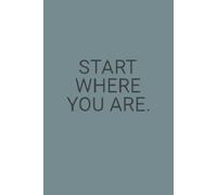 Start where you are. Lined Journal Notebook.: Size 6" x 9" {160 Page.}