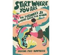 Start Where You Are - Sabrina PaceHumphreys - Bloomsbury Publishing PLC - Livre en Anglais - Paperback Sabrina PaceHumphreysSabrina PaceHumphreys (Auteur)