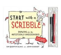 Start with a Scribble Quentin Blakes HowToDraw Book for Kids and Adults by Quentin Blake & John Cassidy Quentin Blake John Cassidy (Auteur)