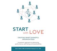Start with Love: Creating Smart & Mindful Organizations
