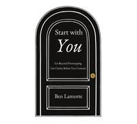 Start with You Go Beyond Prototyping. Get Clarity Before You Commit. - Ben Lamorte - Three-Leg Press - ebook (ePub) - Livre