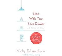 Start with Your Sock Drawer: The Simple Guide to Living a Less Cluttered Life - [Version Originale] Inconnu (Auteur)