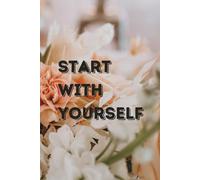 START WITH YOURSELF