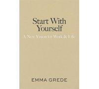 Start With Yourself A New Vision for Work & Life - Emma Grede - Avid Reader Press / Simon & Schuster - ebook (ePub) - Livre