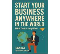 Start Your Business Anywhere in the World: MBA Topics Simplified