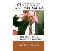 Start Your Day Mit Smilz: The Hilarity & Wizdom of Asta Dido