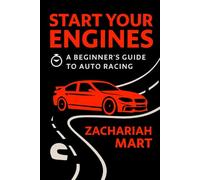 Start Your Engines: A Beginner’s Guide to Auto Racing