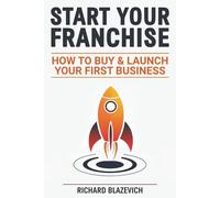 Start Your Franchise: How to Buy & Launch Your First Business