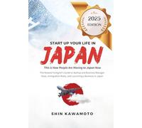 Start Your Life in Japan: The Newest Foreigner’s Guide to Startup and Business Manager Visas, Immigration Rules, and Launching a Business in Japan