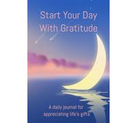 Start Your Morning with Gratitude: Daily Gratitude Journal