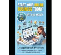 Start Your Online Business Today: With No Money