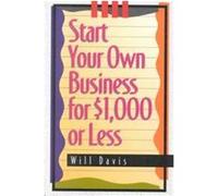 Start Your Own Business for $1,000 or Less Will Davis (Auteur)