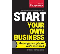 Start Your Own Business: The Only Startup Book You'll Ever Need