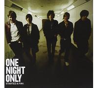 Started A Fire by One Night Only (2008-02-05)