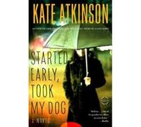 Started Early, Took My Dog Kate Atkinson Kate Atkinson (Auteur)
