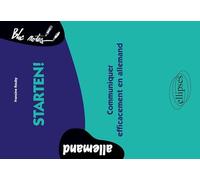 Starten !: Communiquer efficacement en allemand