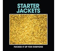 Starter Jackets - Fucked It Up for Everyone
