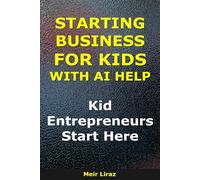 Starting a Business for Kids With AI Help: Kid Entrepreneurs Start Here
