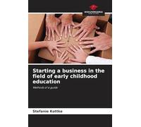 Starting a business in the field of early childhood education: Methods of a guide