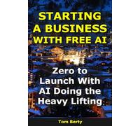 Starting a Business With AI: Zero to Launch With AI Doing the Heavy Lifting