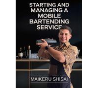 Starting And Managing A Mobile Bartending Service