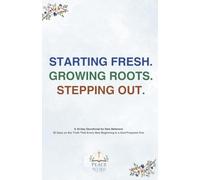STARTING FRESH. GROWING ROOTS. STEPPING OUT.: 30 Days on the Truth That Every New Beginning Is a God-Prepared One