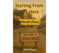 Starting From Here: Where the Heart Finds Its Home