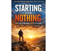 Starting From Nothing: Your Guide to Building Success from Zero