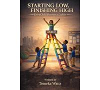 Starting Low Finishing High: Every Child Deserves a Ladder